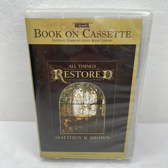 All Things Restored Confirming Authenticity LDS Beliefs Matthew B Brown Cassette - Picture 1 of 10
